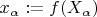 $x_\alpha:=f(X_\alpha)$