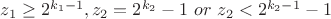 $z_1\ge 2^{k_1-1},z_2=2^{k_2}-1 \ or \ z_2<2^{k_2-1}-1$
