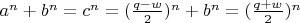 $a^n+b^n=c^n=(\frac{q-w}{2})^n+b^n=(\frac{q+w}{2})^n$