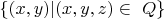 $\{(x, y) | (x, y, z) \in\ Q \} $