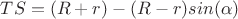 $TS=(R+r)-(R-r)sin(\alpha)$