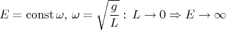 $$E=\operatorname{const}\omega,\,\omega=\sqrt{\frac{g}{L}}:\,L\to 0\Rightarrow E\to\infty$$