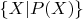 $\{X|P(X)\}$