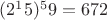 $(2^15) ^59 = 672$