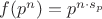 $f(p^n) = p^{n \cdot s_p}$