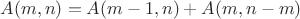 $A(m, n)=A(m-1, n)+A(m, n-m)$