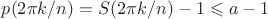 $p(2\pi k/n)=S(2\pi k/n)-1\leqslant a-1$