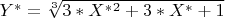 $Y^*=\sqrt[3]{3*X^*^2+3*X^*+1}$