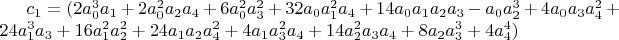 $c_1=(2 a_0^3 a_1+2 a_0^2 a_2 a_4+6 a_0^2 a_3^2+32 a_0 a_1^2 a_4+14 a_0 a_1 a_2 a_3-a_0 a_2^3+4 a_0 a_3 a_4^2+24 a_1^3 a_3+16 a_1^2 a_2^2+24 a_1 a_2 a_4^2+4 a_1 a_3^2 a_4+14 a_2^2 a_3 a_4+8 a_2 a_3^3+4 a_4^4)$