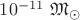 $10^{-11}~\mathfrak{M}_\odot$