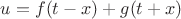 $u=f(t-x)+g(t+x)$