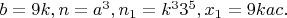 $ b=9k, n=a^3,n_1=k^33^5,x_1=9kac.$