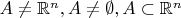 $A\neq\mathbb{R}^{n},A\neq\emptyset, A\subset\mathbb{R}^{n}$