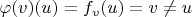 $\varphi(v)(u) = f_v(u) = v \ne u$