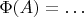 $\Phi(A) = \dots$
