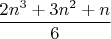 $$\frac{2n^3 + 3n^2 + n}{6}$$