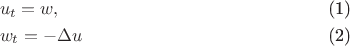 \begin{align}
&u_t= w,\\
&w_t=-\Delta u
\end{align}
