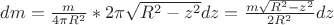$dm = \frac{m}{4 \pi R^{2}} * 2 \pi \sqrt{R^{2} - z^{2}}dz = \frac{m\sqrt{R^{2} - z^{2}}}{2R^{2}}dz$