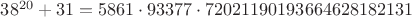 $38^{20}+31 = 5861\cdot 93377\cdot 72021190193664628182131$