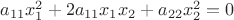$a_{11}x_1^2+2a_{11}x_1x_2+a_{22}x_2^2=0$