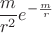 $$\frac{m}{{r^2 }}e^{ - \frac{m}{r}} $$