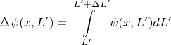 $$ \Delta \psi(x,L') = \int\limits_{L'}^{L' + \Delta L'} \psi(x,L') dL'$$
