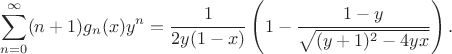 $$\sum_{n=0}^{\infty} (n+1) g_n(x) y^n = \frac{1}{2y(1-x)}\left(1-\frac{1-y}{\sqrt{(y+1)^2 - 4yx}}\right).$$