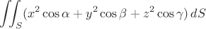 $\displaystyle \iint_S (x^2\cos\alpha+y^2\cos\beta+z^2\cos\gamma)\,dS$