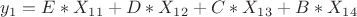 $y_1 = E*X_1_1 + D*X_1_2 + C*X_1_3 + B*X_1_4 $