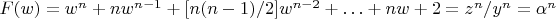 $ F(w)
= w^{n} + nw^{n - 1} + [n(n - 1)/2]w^{n - 2} + \ldots + nw + 2 = z^{n}/y^{n} =
\alpha^{n} $