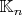 $\mathbb{K}_n$