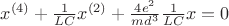$x^{(4)}+\frac{1}{LC}x^{(2)}+\frac{4e^2}{m d^3}\frac{1}{LC} x = 0$