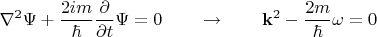 $\displaystyle\nabla^2\Psi+\frac{2im}{\hbar}\frac{\partial}{\partial t}\Psi=0\quad\quad\to\quad\quad\mathbf{k}^2-\frac{2m}{\hbar}\omega=0$