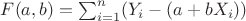 $F(a,b)  =  \sum_{i = 1}^{n}(Y_i - (a+bX_i))$