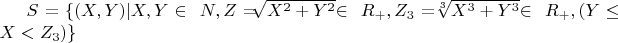 $ S=\{(X, Y) | X, Y \in\ N, Z=$\sqrt[]{X^2+Y^2}$\in\ R_+, Z_3=$\sqrt[3]{X^3+Y^3}$\in\ R_+, (Y \le X<Z_3) \}$