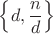 $\left\{d,\dfrac n d\right\}$