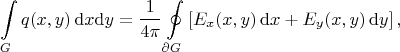 $$
\int\limits_G q(x,y) \,\mathrm{d}x\mathrm{d}y
=
\dfrac{1}{4\pi}
\oint\limits_{\partial G} 
\left[
 E_x(x,y) \,\mathrm{d}x + E_y(x,y) \,\mathrm{d}y
\right]
,
$$