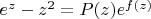 $e^z-z^2=P(z)e^{f(z)}$