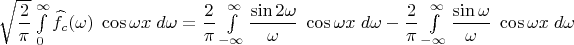 $\sqrt{\dfrac 2{\pi}}\int\limits_{0}^{\infty} \widehat f_{c}(\omega) \;\cos\omega x\;d\omega=\dfrac 2{\pi}\int\limits_{-\infty}^{\infty} \dfrac{\sin 2\omega}{\omega} \;\cos\omega x\;d\omega-\dfrac 2{\pi}\int\limits_{-\infty}^{\infty} \dfrac{\sin \omega}{\omega} \;\cos\omega x\;d\omega$