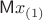$\mathsf Mx_{(1)}$