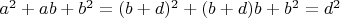 $a^2+ab+b^2=(b+d)^2+(b+d)b+b^2=d^2$