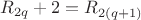$R_{2q}+2=R_{2(q+1)} $
