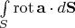 $\int\limits_S \operatorname{rot}\mathbf a\cdot d\mathbf S$