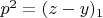 $p^2=(z-y)_1$