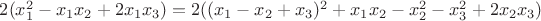 $ 2(x_1^2-x_1x_2+2x_1x_3)=2((x_1-x_2+x_3)^2+x_1x_2-x_2^2-x_3^2+2x_2x_3)$ $ 2(x_1^2-x_1x_2+2x_1x_3)=2((x_1-x_2+x_3)^2+x_1x_2-x_2^2-x_3^2+2x_2x_3)$