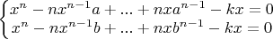 $\left\{ \begin{matrix}
x^n-nx^{n-1}a+...+nxa^{n-1}-kx=0  \\
x^n-nx^{n-1}b+...+nxb^{n-1}-kx=0  \\
\end{matrix} \right.$