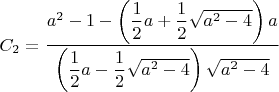 $C_2=\dfrac{a^2-1-\left(\dfrac{1}{2}a+\dfrac{1}{2}\sqrt{a^2-4}\right)a}{\left(\dfrac{1}{2}a-\dfrac{1}{2}\sqrt{a^2-4}\right)\sqrt{a^2-4}}$