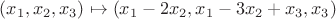 $(x_1,x_2,x_3)\mapsto (x_1-2x_2,x_1-3x_2+x_3,x_3)$