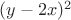 $(y-2x)^2$
