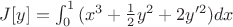 $J[y] = \int_{0}^{1}{(x^{3}+\frac{1}{2}y^{2}+2y'^{2})dx}$